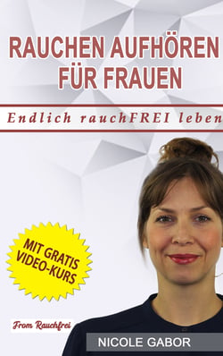 Rauchen aufhören für Frauen - Eine Schritt-für-Schritt-Anleitung in Ihr rauchfreies Leben
