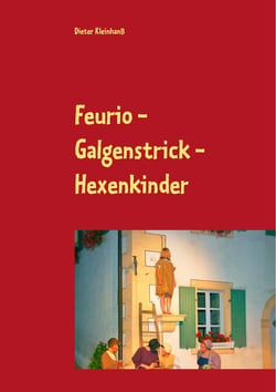 Feurio - Galgenstrick - Hexenkinder - Theaterfeste in Seinsheim 2006 - 2018