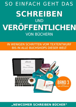 So einfach geht das Schreiben und Veröffentlichen von Büchern - In wenigen Schritten vom Textentwurf bis in alle Buchshops dieser Welt