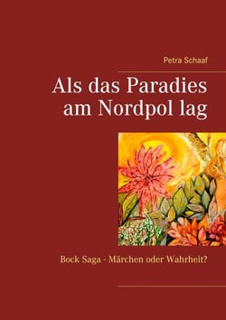 Als das Paradies am Nordpol lag - Bock Saga - Märchen oder Wahrheit?