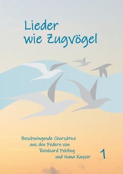 Lieder wie Zugvögel - Aus den Federn von Reinhard Fehling und Nana Kayser