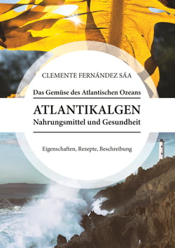 Das Gemüse des Atlantischen Ozeans - Atlantikalgen. Nahrungsmittel und Gesundheit. Eigenschaften, Rezepte, Beschreibung