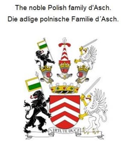 The noble Polish family d'Asch. Die adlige polnische Familie d´Asch.
