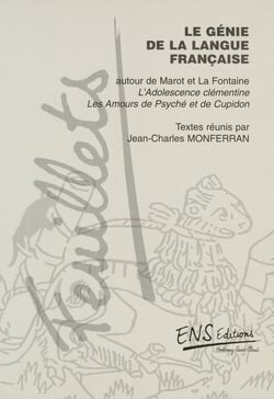 Le génie de la langue française - Autour de Marot et La Fontaine, L’Adolescence clémentine, Les Amours de Psyché et de Cupidon