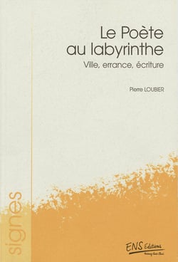 Le poète au labyrinthe - Ville, errance, écriture