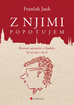Z njimi popotujem - Razsuti spomini o ljudeh, ki so mi v krvi