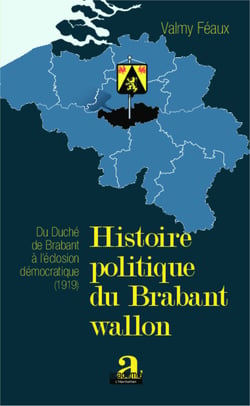 Histoire politique du Brabant wallon - Du duché de Brabant à l'éclosion démocratique (1919)