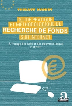 Guide pratique et méthodologique de recherche de fonds sur internet - A l'usage des asbl et des pouvoirs locaux (2e édition) - (2e édition)