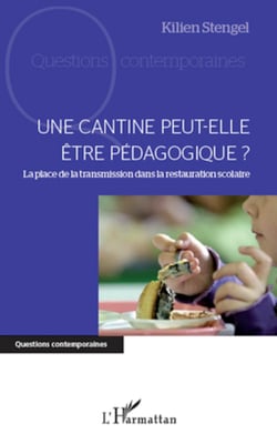 Une cantine peut-elle être pédagogique ? - La place de la transmission dans la restauration scolaire