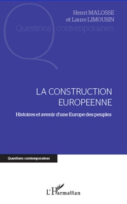 La construction européenne - Histoires et avenir d'une Europe des peuples