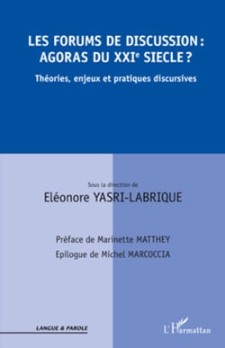Les forums de discussion : agoras du XXIe siècle ? - Théories, enjeux et pratiques discursives