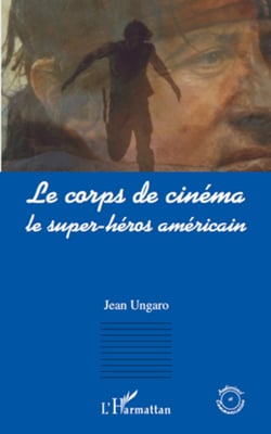 Le corps de cinéma - Le super-héros américain