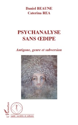 Psychanalyse sans Oedipe - Antigone, genre et subversion