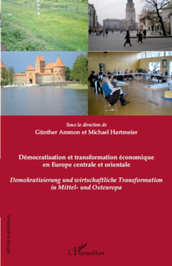 Démocratisation et transformation économique en Europe centrale et orientale - Demokratisierung und wirtschaftliche Transformation in Mittel- und Osteuropa