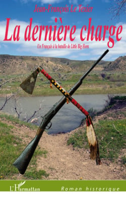 La dernière charge - Un Français à la bataille de Little Big Horn
