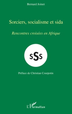 Sorciers, socialisme et sida - Rencontres croisées en Afrique