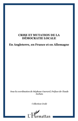 Crise et mutation de la démocratie locale - En Angleterre, en France et en Allemagne