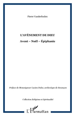 L'AVÈNEMENT DE DIEU - Avent ? Noël ? Épiphanie
