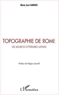TOPOGRAPHIE DE ROME - Les sources littéraires latines