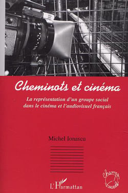 CHEMINOTS ET CINÉMA - La représentation d'un groupe social dans le cinéma et l'audiovisuel français