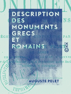 Description des monuments grecs et romains - Exécutés en liége à l'échelle d'un centimètre par mètre