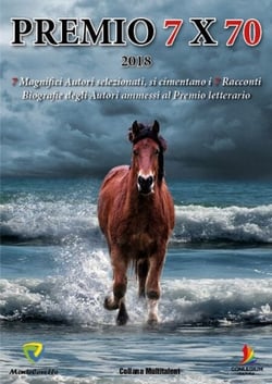 PREMIO 7 x 70 - 7 Magnifici Autori selezionati, si cimentano i 7 Racconti Biografie degli Autori ammessi al Premio letterario
