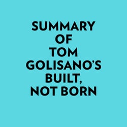 Summary of Tom Golisano's Built, Not Born