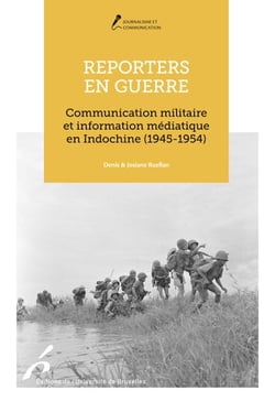 Reporters en guerre - Communication militaire et journalistes en Indochine (1945-1954)