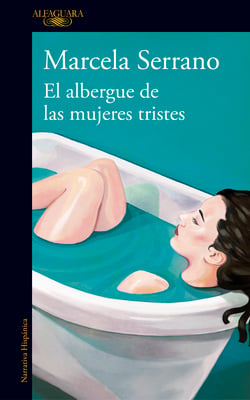 El albergue de las mujeres tristes - Una radiografía del amor y el desamor