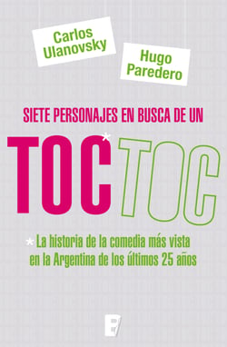 Siete personajes en busca de un Toc Toc - La historia de la comedia más vista en la Argentina de los últimos 25 años