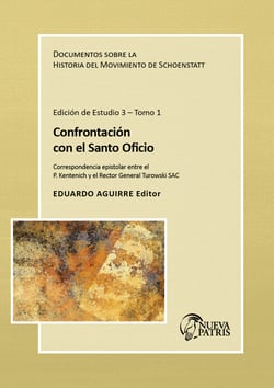 Confrontación con el Santo Oficio - Documento sobre la Historia del Movimiento de Schoenstatt. Correspondencia Epistolar entre el P. Kentenich y el Rector General Turowski SAC. Edición de estudio 3. Tomo 1