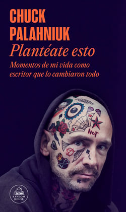 Plantéate esto - Momentos de mi vida como escritor que lo cambiaron todo