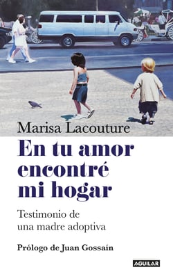 En tu amor encontre mi hogar - Testimonio de una madre adoptiva