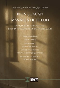 Bion y Lacan más allá de Freud - Ideas, signos y "crucigramas" para un psicoanálisis en transformación