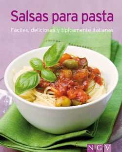 Salsas para pasta - Nuestras 100 mejores recetas en un solo libro