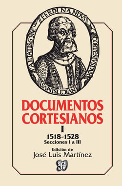 Documentos cortesianos, I - 1518-1528. Secciones I a III