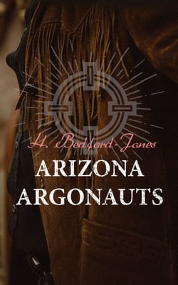 Arizona Argonauts - Western Novel