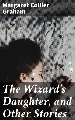 The Wizard's Daughter, and Other Stories