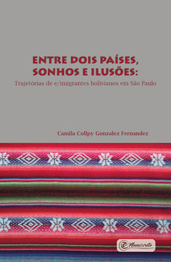 Entre dois países, sonhos e ilusões: e/imigrantes bolivianos em São Paulo