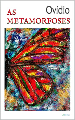 AS METAMORFOSES - Ovídio