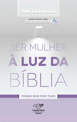 Ser Mulher À Luz da Bíblia - Porque Deus Pode Tudo!