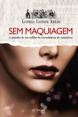 Sem maquiagem - O trabalho de um milhão de revendedoras de cosméticos