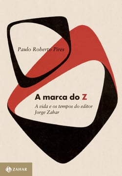 A marca do Z - A vida e os tempos do editor Jorge Zahar