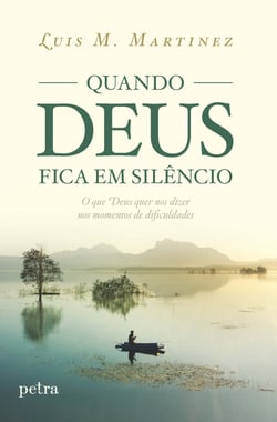 Quando Deus fica em silêncio - O que Deus quer nos dizer nos momentos de dificuldades