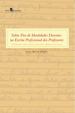 Sobre Fios de Identidades Docentes na Escrita Profissional dos Professores - Um estudo sobre cadernos docentes e registros de classe