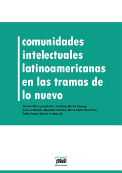 Comunidades intelectuales latinoamericanas en la trama de lo nuevo - Segunda mitad del siglo XX