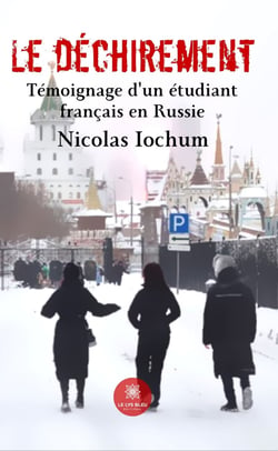 Le déchirement - Témoignage d'un étudiant français en Russie
