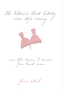 The Victoria's Secret Catalog Never Stops Coming - And Other Lessons I Learned From Breast Cancer
