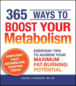 365 Ways to Boost Your Metabolism - Everyday Tips to Achieve Your Maximum Fat-Burning Potential