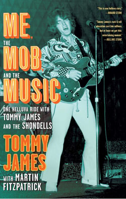 Me, the Mob, and the Music - One Helluva Ride with Tommy James &amp; The Shondells